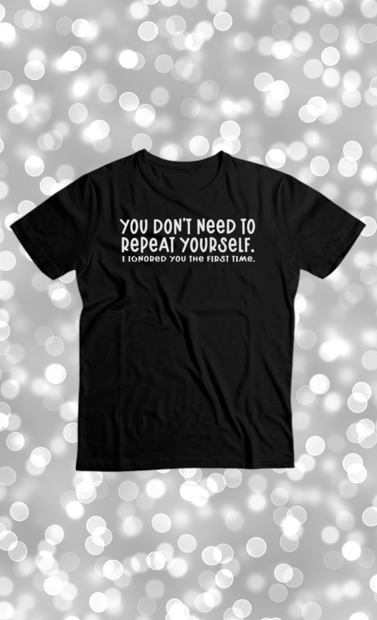 You don’t need to repeat yourself tshirt