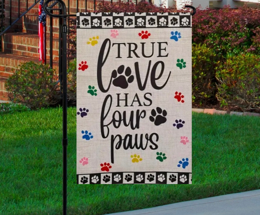 True love has four paws 12x18 garden flag