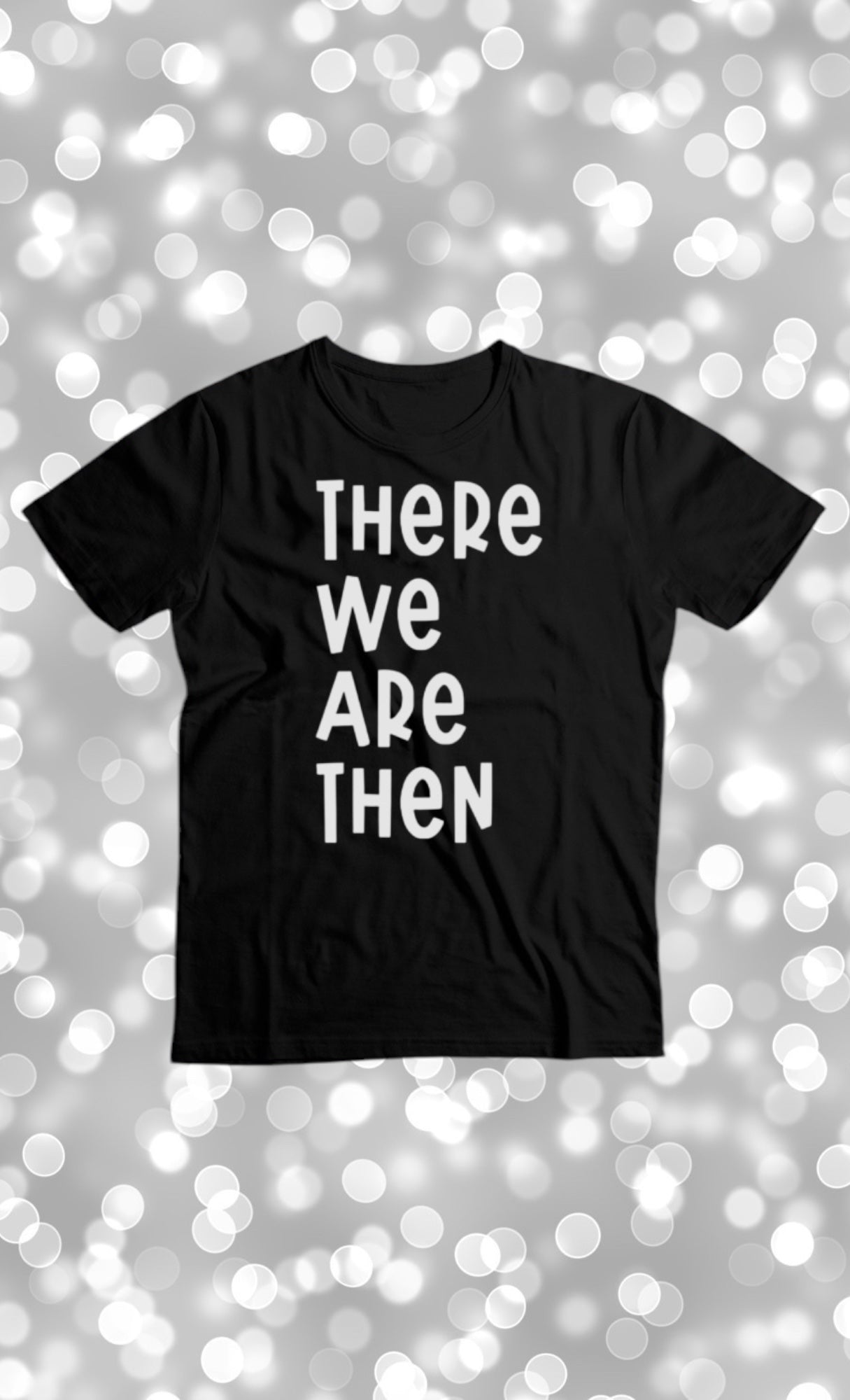 There we are then tshirt