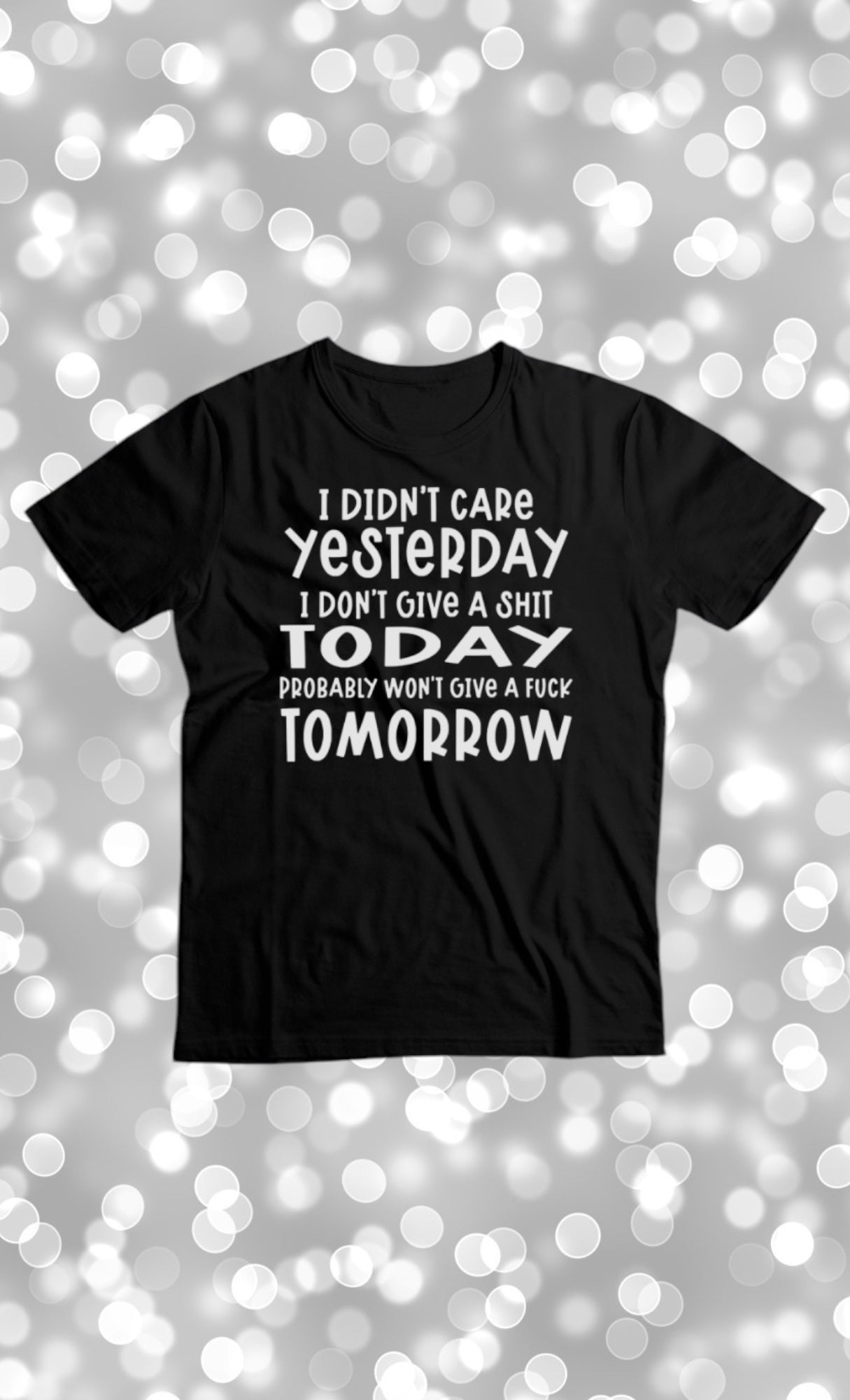 I didn’t care yesterday tshirt