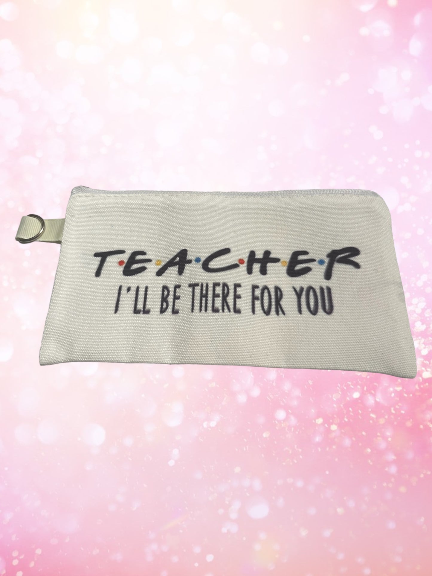 Teacher I’ll be there for you 7.5x4.5 bag