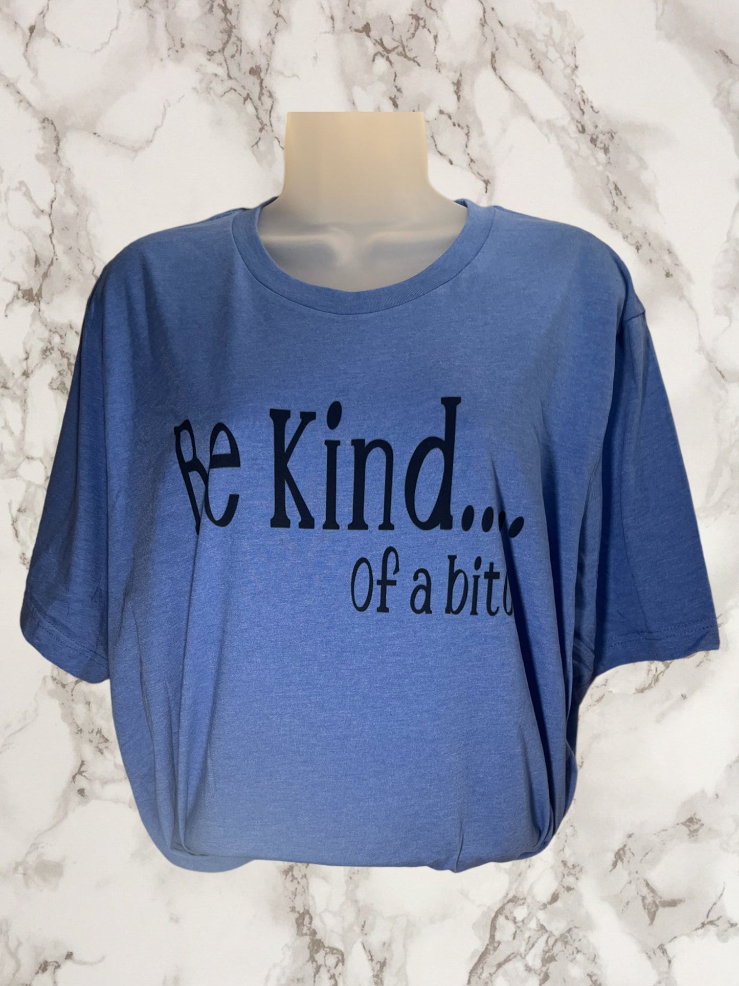 Be kind… of a bitch tshirt