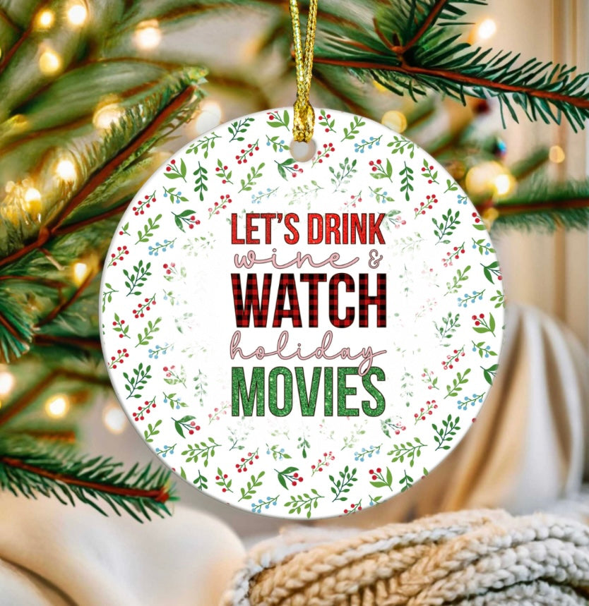 Let’s drink wine and watch holiday movies ornament