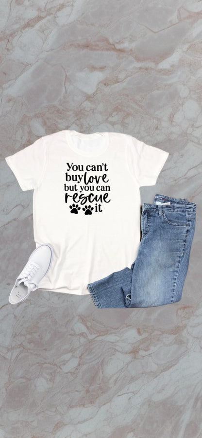 You can’t buy love but you can rescue it tshirt