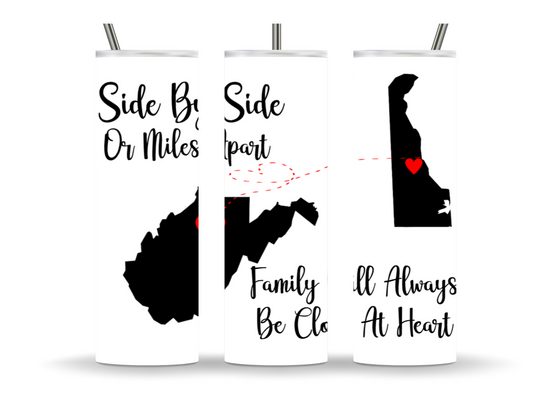 Side by side or miles apart family will always be close at heart 20oz tumbler