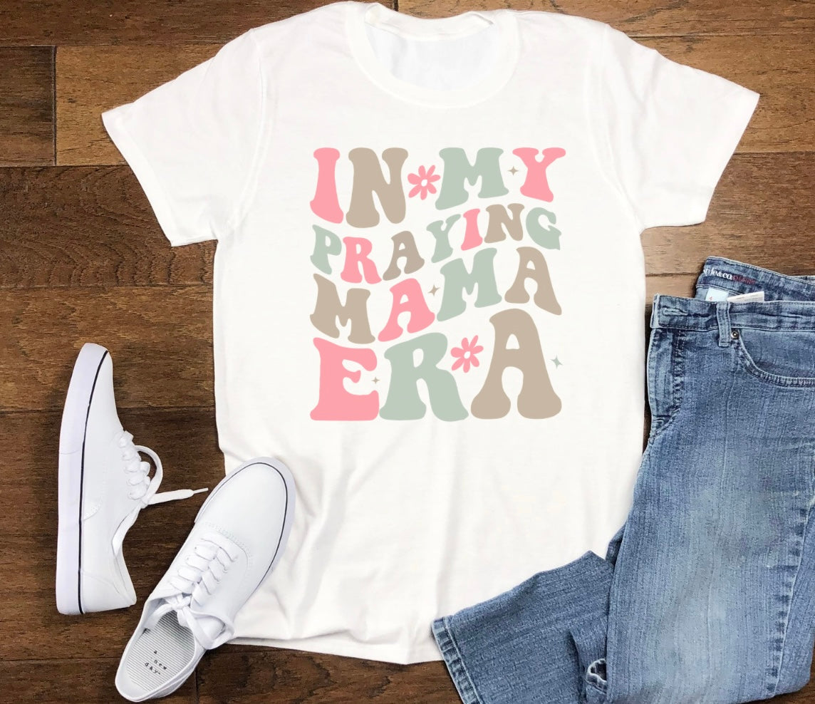 In my praying mama era tshirt