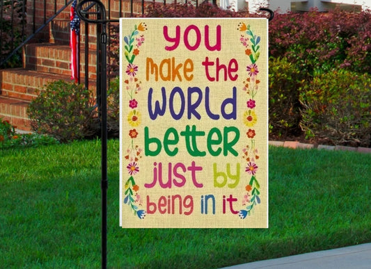 You make the world better 12x18 garden flag