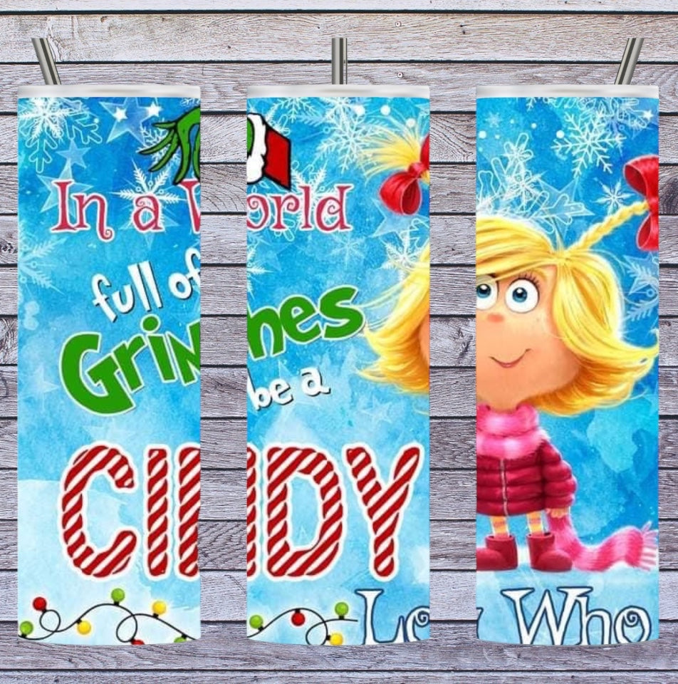 Be a cindy Lou who 20oz tumbler