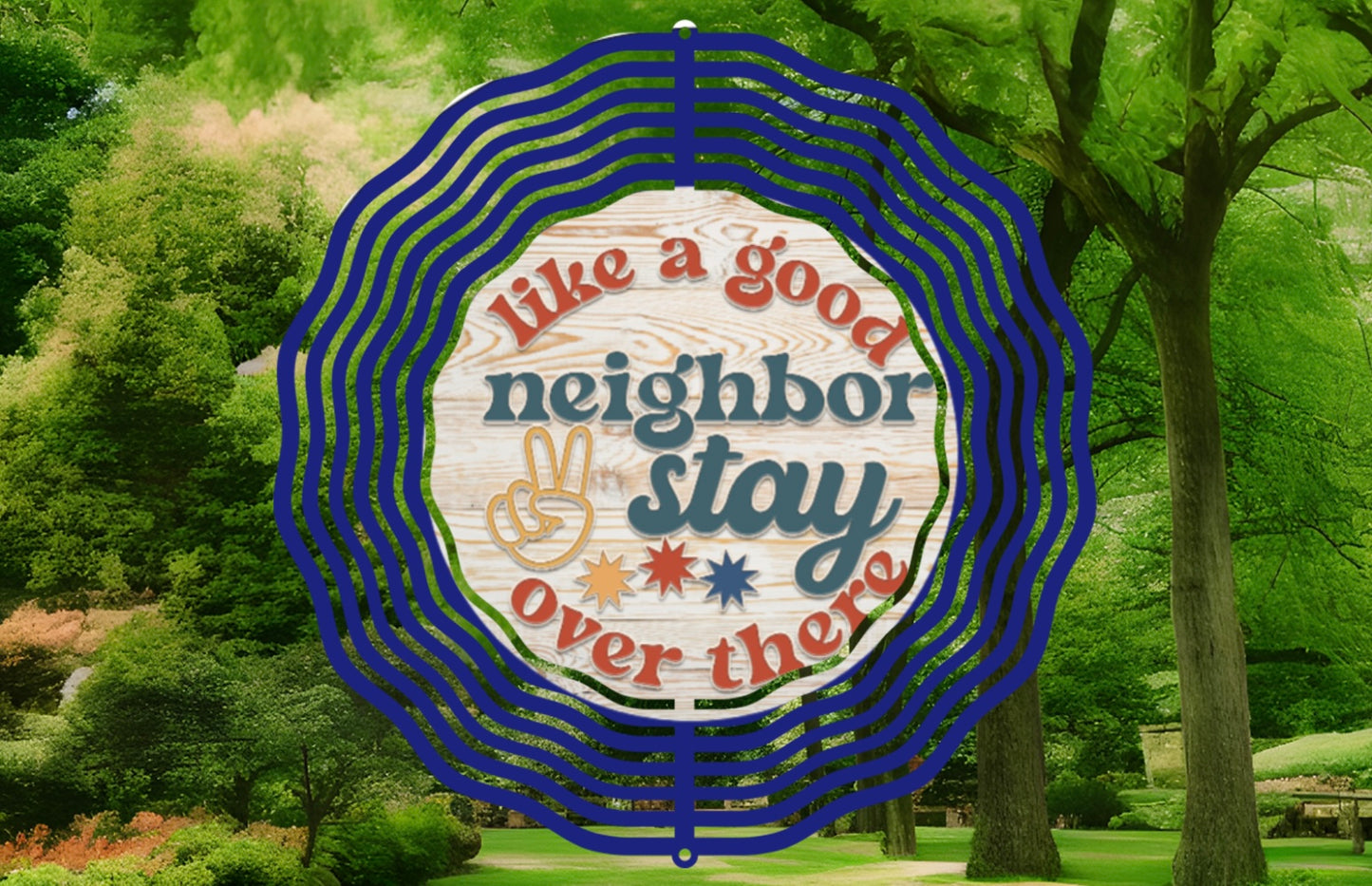 Like a good neighbor stay over there 8in windspinner