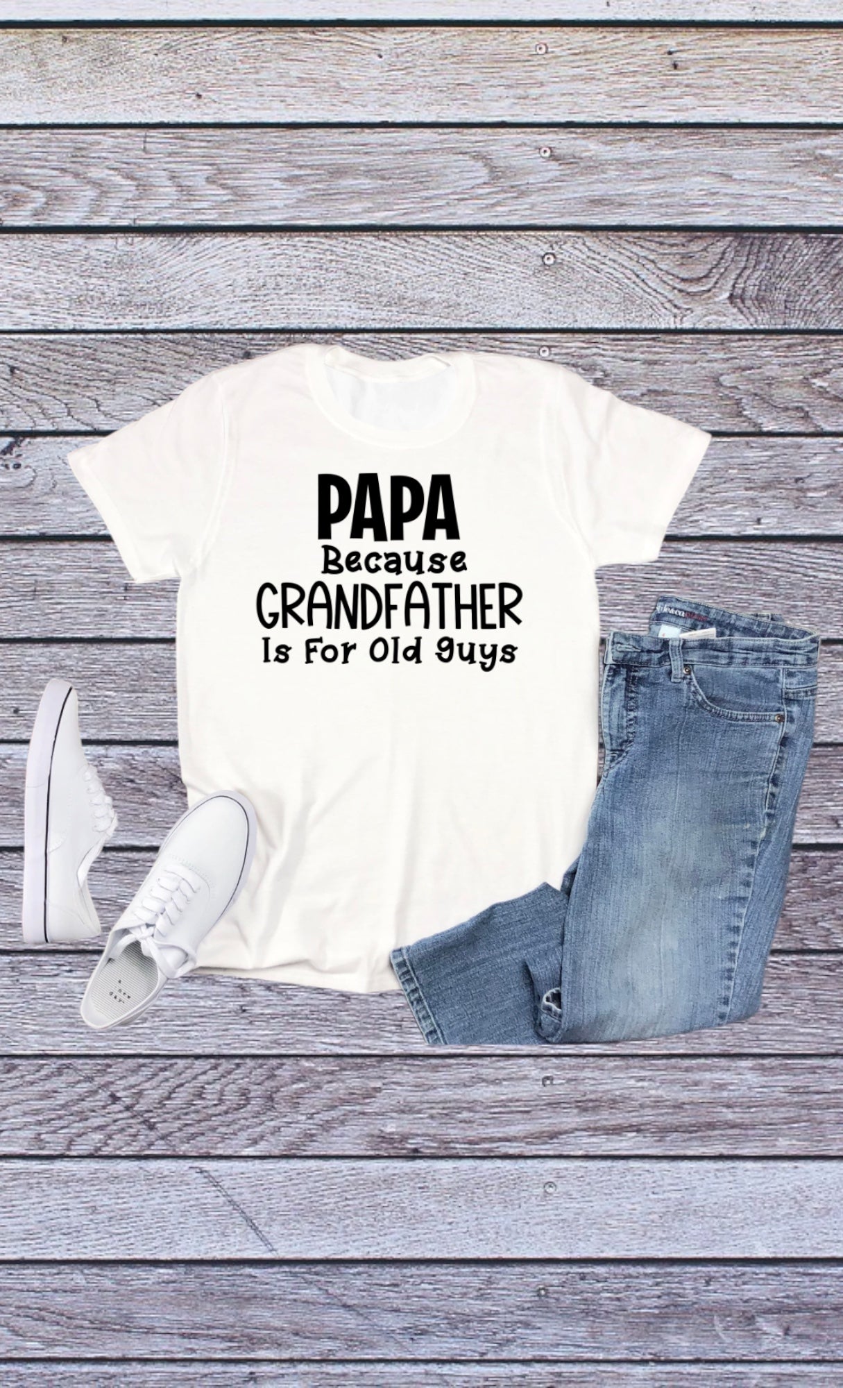 Papa because grandfather is for old guys tshirt