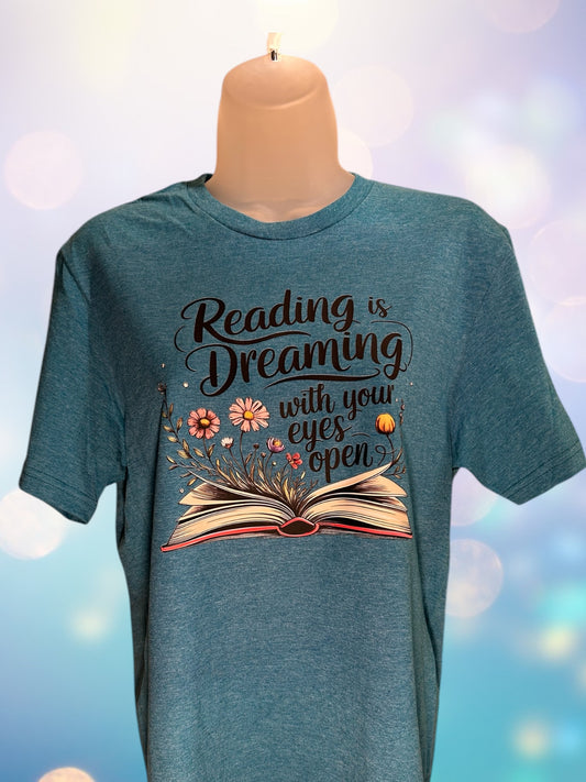 Reading is dreaming with your eyes open tshirt