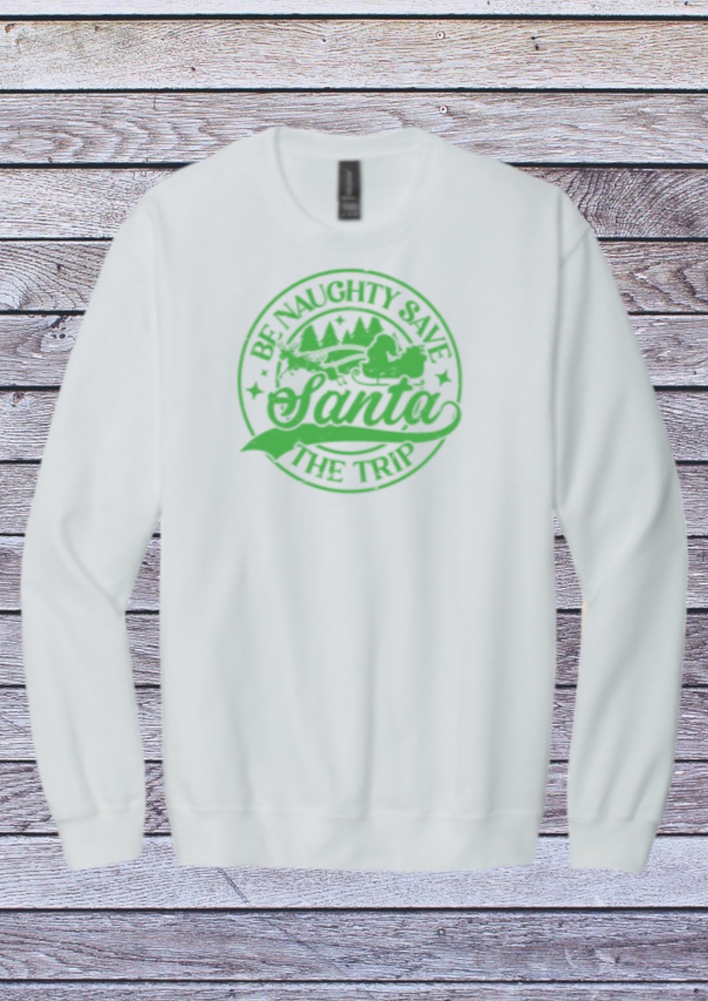 Be naughty save Santa the trip crewneck