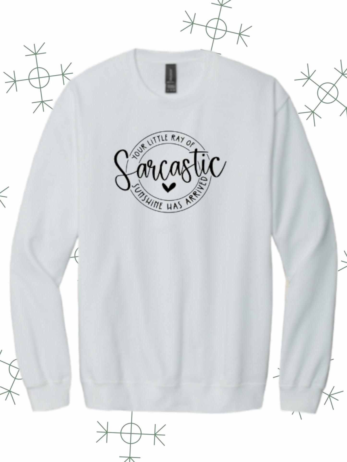 Your little ray of sarcastic sunshine has arrived crewneck