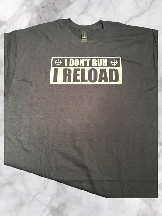I don’t run I reload tshirt