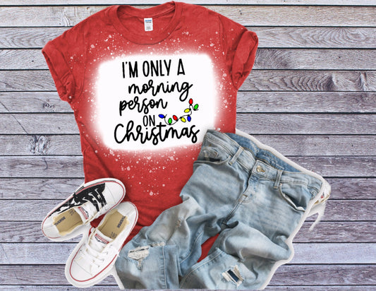 I’m only a morning person on Christmas tshirt