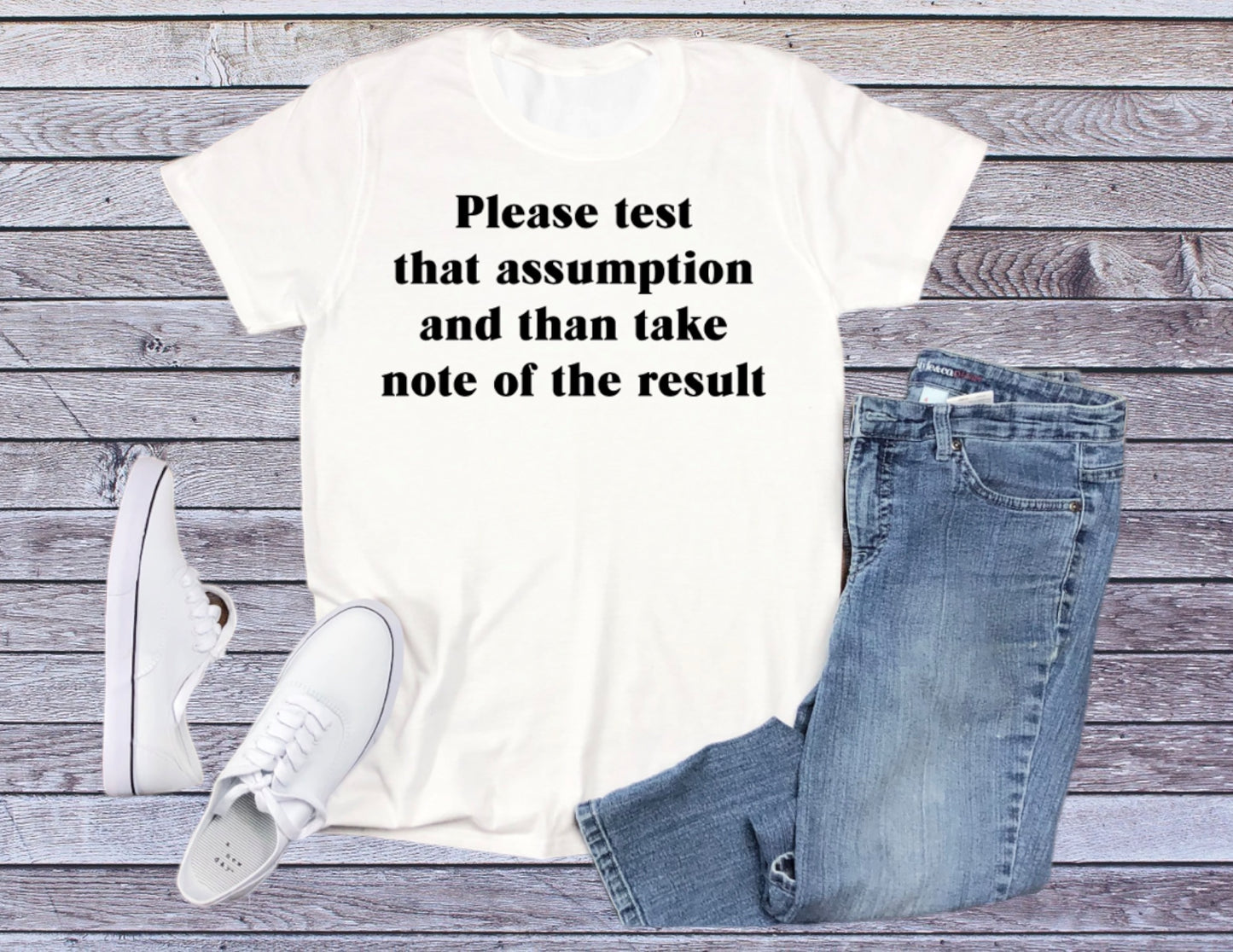 Please test that assumption tshirt