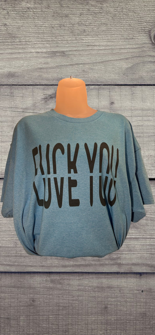 Fuck love you tshirt