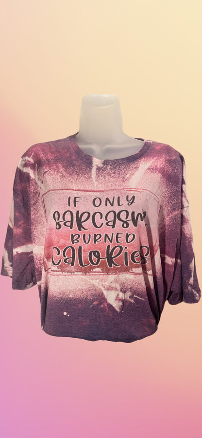 If only Sarcasm burned calories tshirt