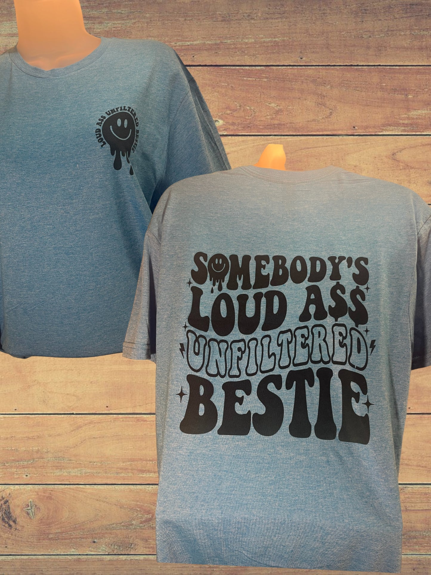 Somebody’s loud ass unfiltered bestie tshirt