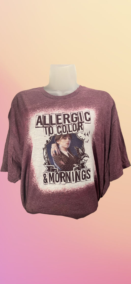 Allergic to color & mornings tshirt