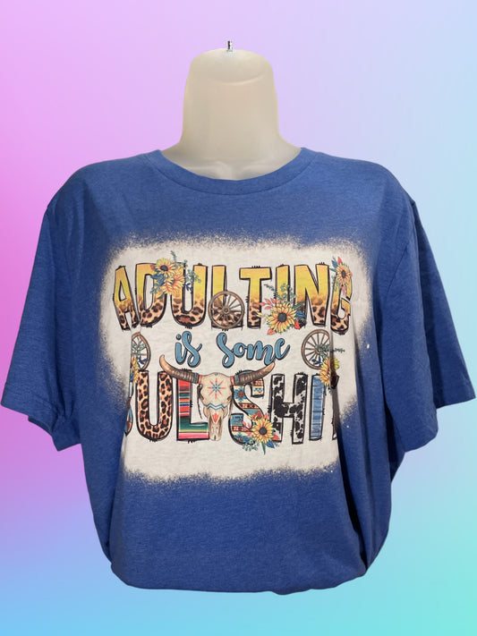 Adulting is some bullshit tshirt