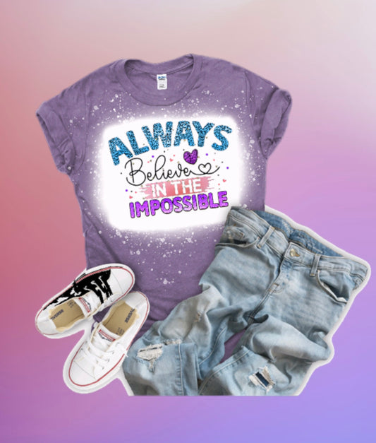 Always believe in the impossible tshirt